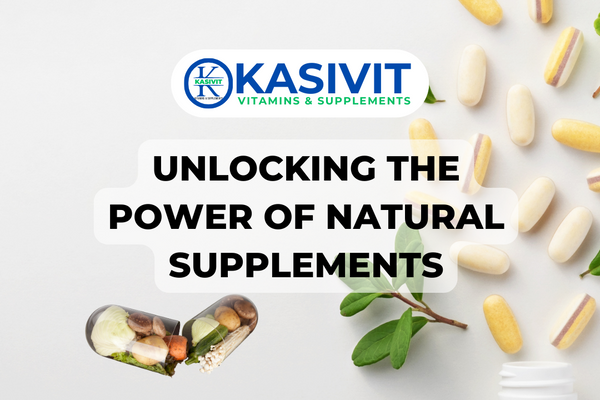 Unlocking the Power of Natural Supplements: Boost Your Health and Wellness Naturally