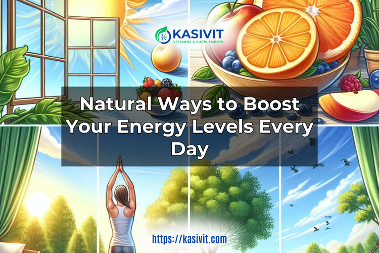 Natural Ways to Boost Your Energy Levels Every Day – Kasivit