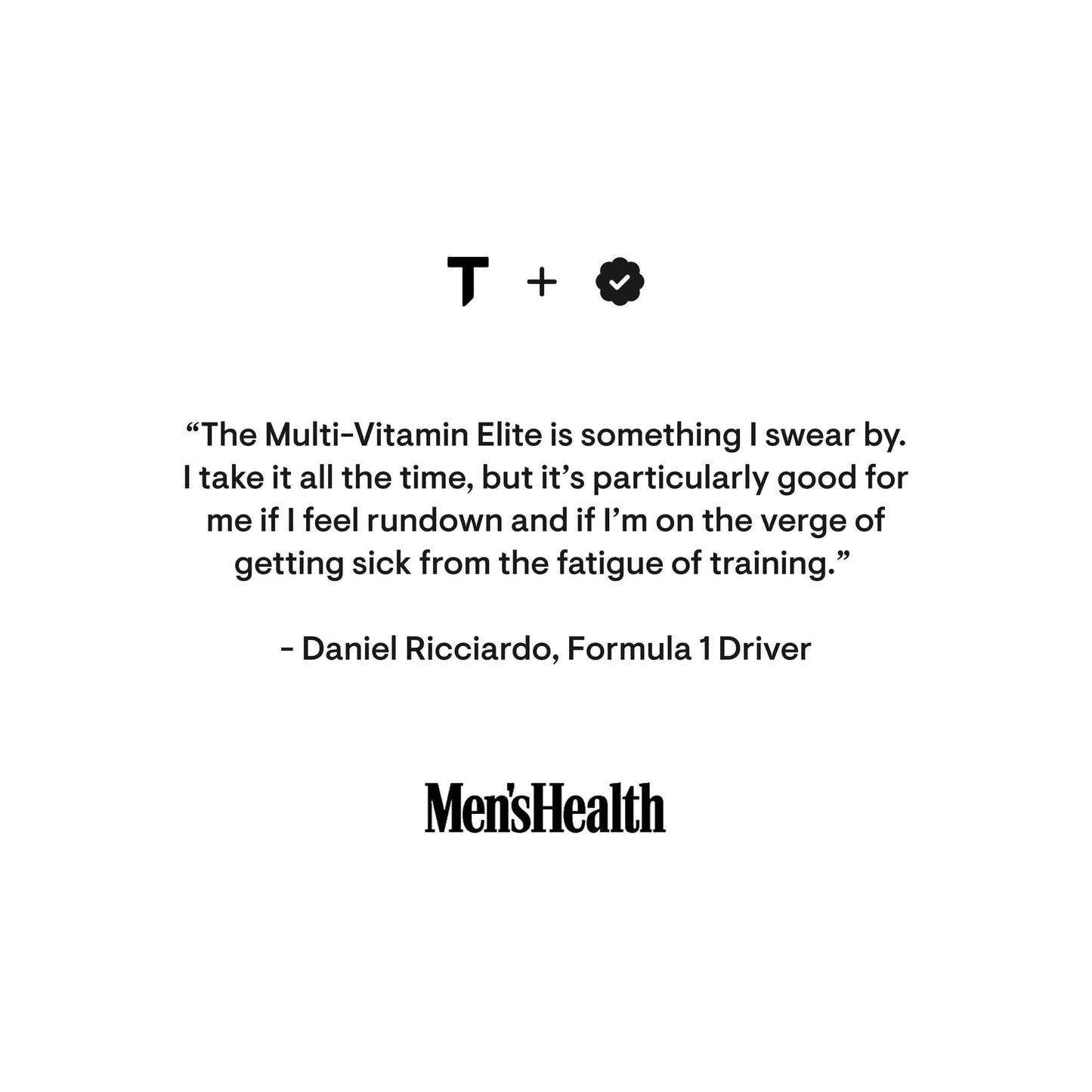 Testimonial quote about Multi-vitamin Elite supplement by Thorne from Daniel Ricciardo featured in Men's Health